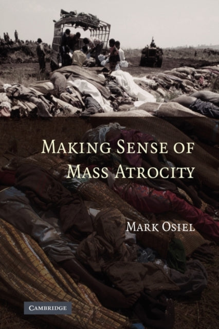 Book cover of: Making Sense of Mass Atrocity. By: Mark Osiel