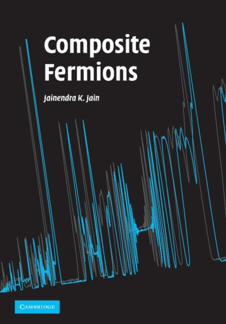 Book cover of: Composite Fermions. By: Jainendra K. Jain