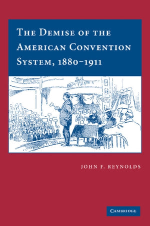 Demise of the American Convention System, 1880–1911