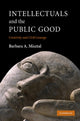 Book cover of: Intellectuals and the Public Good. By: Barbara A. Misztal