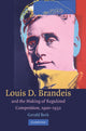 Book cover of: Louis D. Brandeis and the Making of Regulated Competition, 1900–1932. By: Gerald Berk