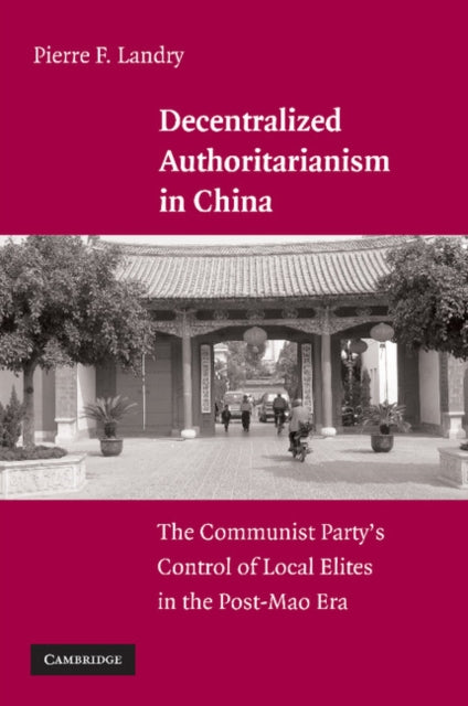 Book cover of: Decentralized Authoritarianism in China. By: Pierre F. Landry