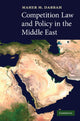 Book cover of: Competition Law and Policy in the Middle East. By: Maher M. Dabbah