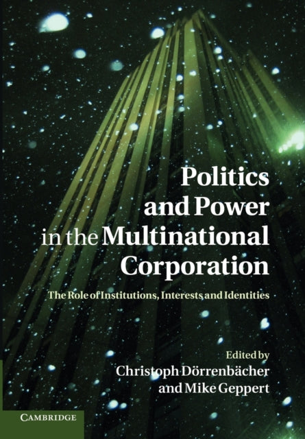 Book cover of: Politics and Power in the Multinational Corporation. By: Christoph Dörrenbächer