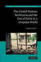 Book cover of: United Nations Secretariat and the Use of Force in a Unipolar World. By: Ralph Zacklin