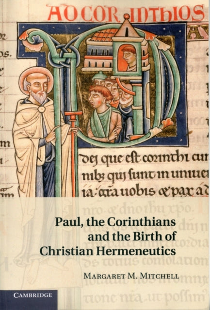 Book cover of: Paul, the Corinthians and the Birth of Christian Hermeneutics. By: Margaret M. Mitchell