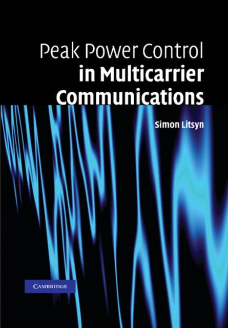 Book cover of: Peak Power Control in Multicarrier Communications. By: Simon Litsyn