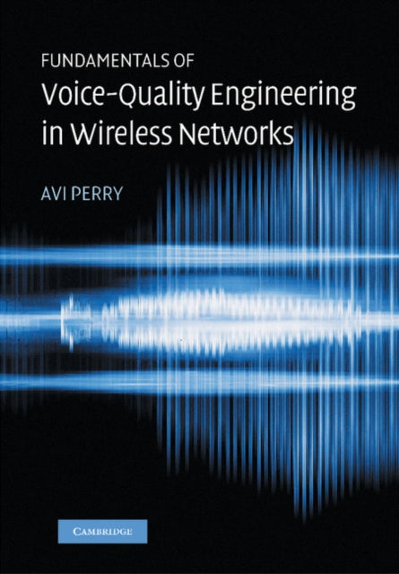 Book cover of: Fundamentals of Voice-Quality Engineering in Wireless Networks. By: Avi Perry