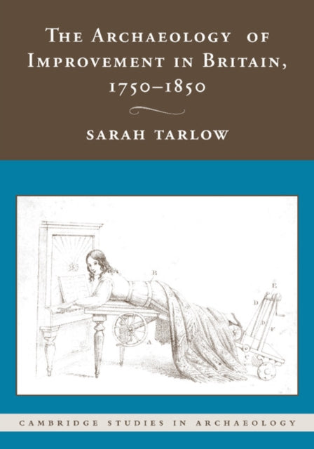 Book cover of: Archaeology of Improvement in Britain, 1750–1850. By: Sarah Tarlow