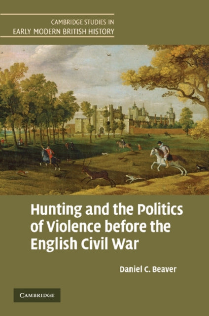 Book cover of: Hunting and the Politics of Violence before the English Civil War