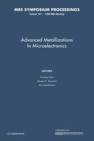 Advanced Metallizations in Microelectronics: Volume 181