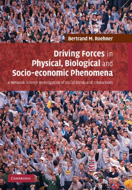 Book cover of: Driving Forces in Physical, Biological and Socio-economic Phenomena. By: Bertrand M. Roehner