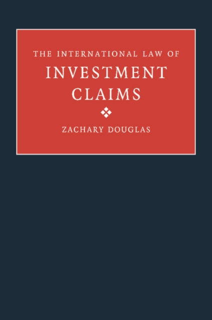 Book cover of: International Law of Investment Claims. By: Zachary Douglas