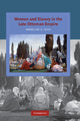 Book cover of: Women and Slavery in the Late Ottoman Empire. By: Madeline C. Zilfi