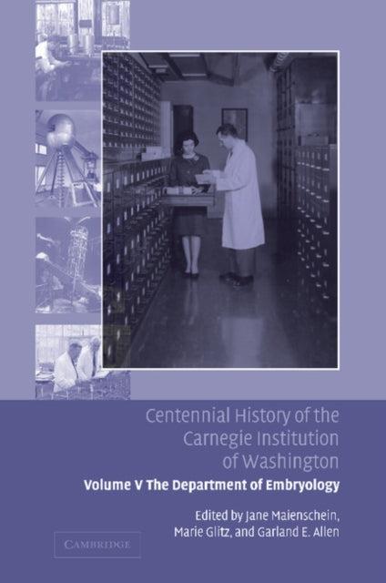 Book cover of: Centennial History of the Carnegie Institution of Washington: Volume 5, The Department of Embryology. By: Jane Maienschein