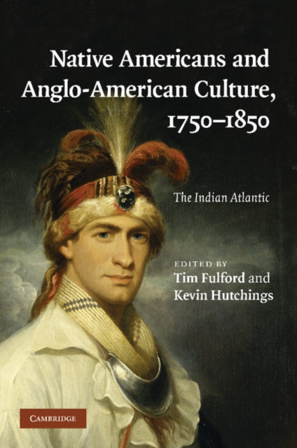 Book cover of: Native Americans and Anglo-American Culture, 1750–1850. By: Tim Fulford