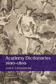 Book cover of: Academy Dictionaries 1600–1800. By: John Considine