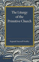 Book cover of: Liturgy of the Primitive Church. By: Reginald Maxwell Woolley