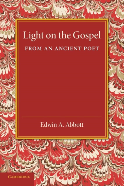 Book cover of: Light on the Gospel from an Ancient Poet. By: Edwin Abbott Abbott