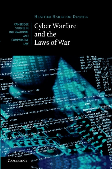 Book cover of: Cyber Warfare and the Laws of War. By: Heather Harrison Dinniss