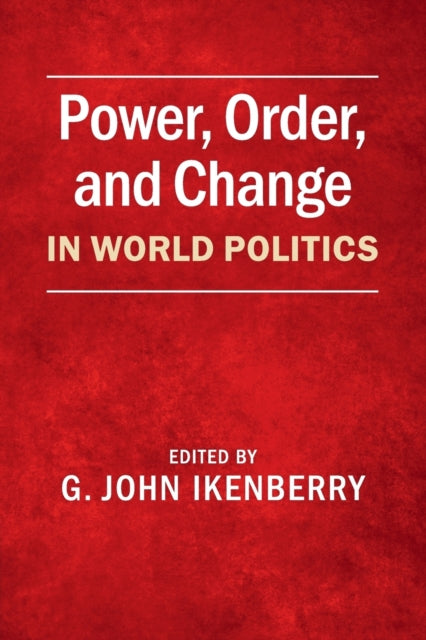 Book cover of: Power, Order, and Change in World Politics. By: G. John Ikenberry