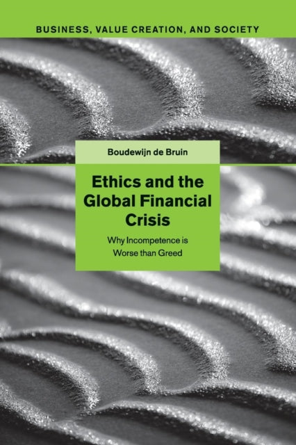 Book cover of: Ethics and the Global Financial Crisis. By: Boudewijn de Bruin