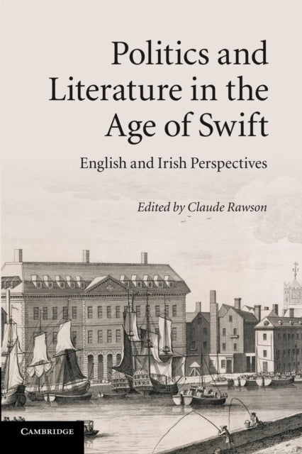 Book cover of: Politics and Literature in the Age of Swift. By: Claude Rawson