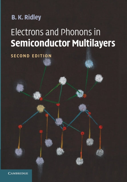 Book cover of: Electrons and Phonons in Semiconductor Multilayers. By: B. K. Ridley