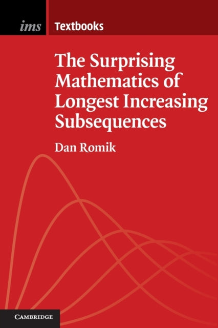 Book cover of: Surprising Mathematics of Longest Increasing Subsequences. By: Dan Romik