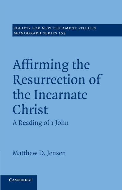 Book cover of: Affirming the Resurrection of the Incarnate Christ. By: Matthew D. Jensen