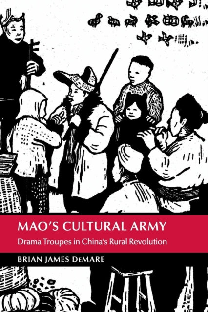 Book cover of: Mao's Cultural Army. By: Brian James DeMare
