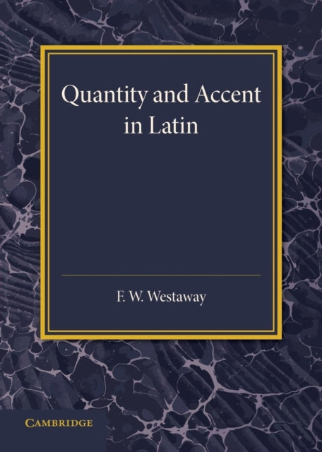 Book cover of: Quantity and Accent in Latin. By: F. W. Westaway