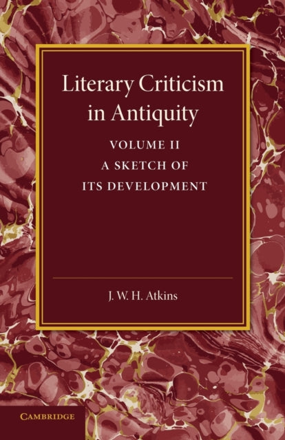 Book cover of: Literary Criticism in Antiquity: Volume 2, Graeco-Roman. By: J. W. H. Atkins