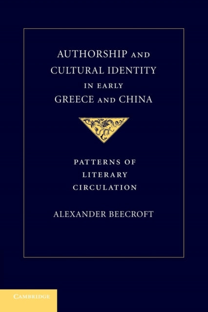 Book cover of: Authorship and Cultural Identity in Early Greece and China. By: Alexander Beecroft