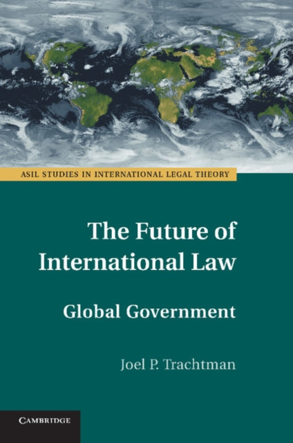 Book cover of: Future of International Law. By: Joel P. Trachtman