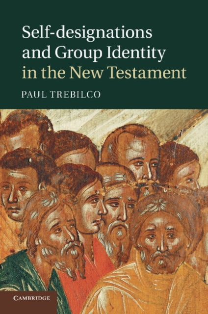 Book cover of: Self-designations and Group Identity in the New Testament. By: Paul Trebilco