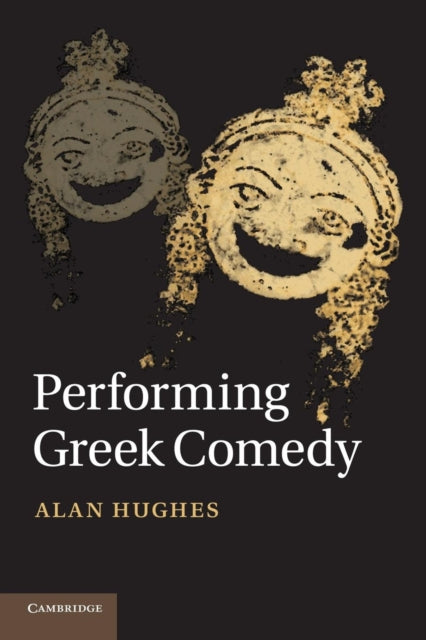 Book cover of: Performing Greek Comedy. By: Alan Hughes