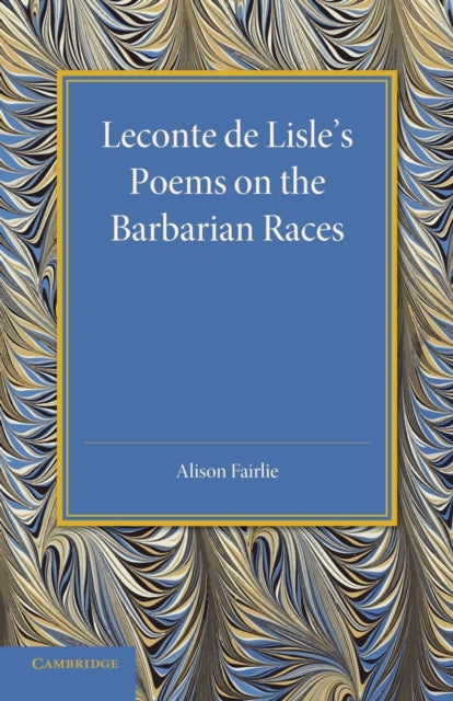 Book cover of: Leconte de Lisle's Poems on the Barbarian Races. By: Alison Fairlie