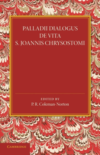 Book cover of: Palladii Dialogus De Vita S. Joannis Chrysostomi. By: P. R. Coleman-Norton