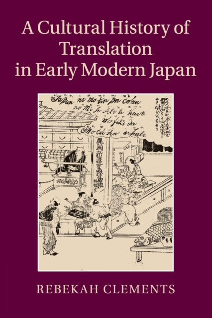 Book cover of: Cultural History of Translation in Early Modern Japan. By: Rebekah Clements