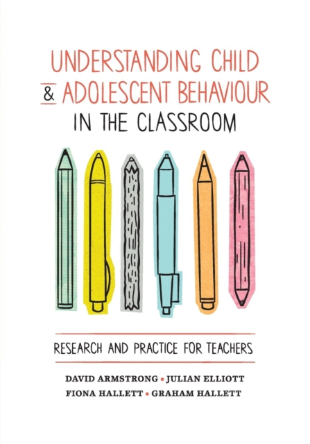 Book cover of: Understanding Child and Adolescent Behaviour in the Classroom. By: Armstrong, David