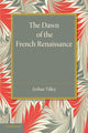 Book cover of: Dawn of the French Renaissance. By: Arthur Tilley