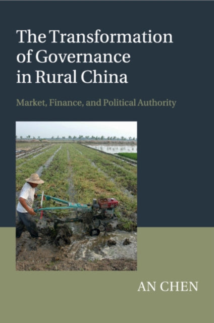 Book cover of: Transformation of Governance in Rural China. By: An Chen