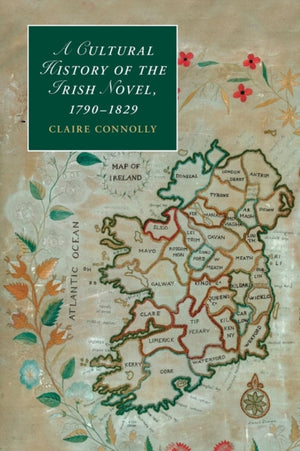 Cultural History of the Irish Novel, 1790–1829