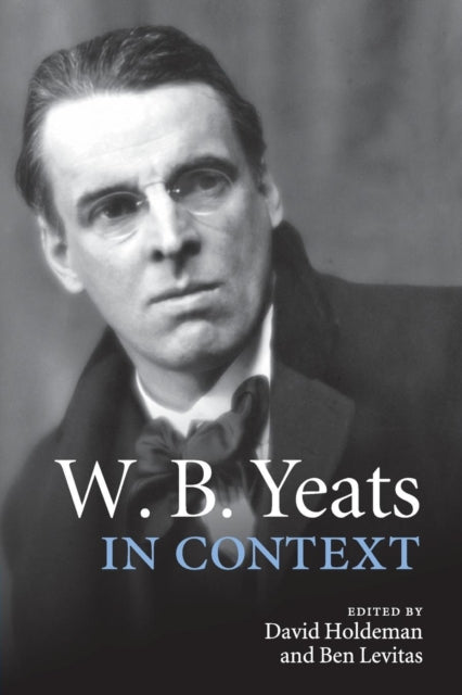Book cover of: W. B. Yeats in Context. By: David Holdeman