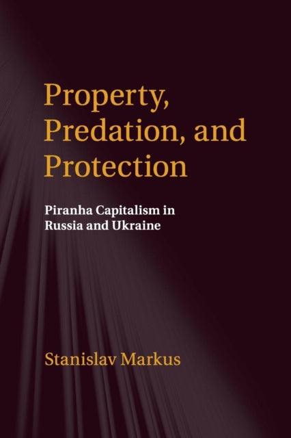 Book cover of: Property, Predation, and Protection. By: Stanislav Markus