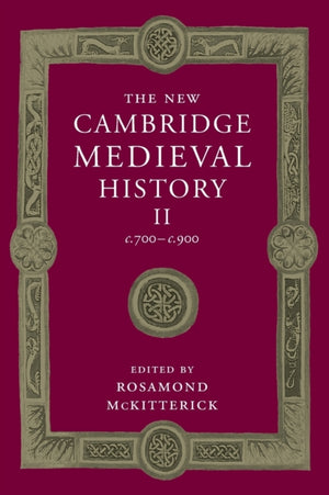 The New Cambridge Medieval History: Volume 2, c.700-c.900