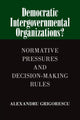 Book cover of: Democratic Intergovernmental Organizations?. By: Alexandru Grigorescu