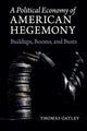Book cover of: Political Economy of American Hegemony. By: Thomas Oatley