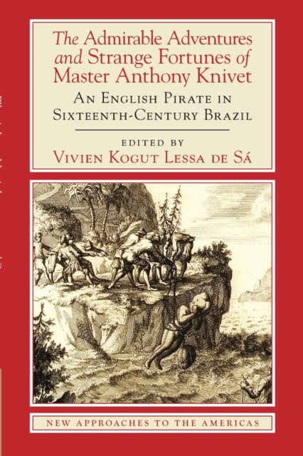 The Admirable Adventures and Strange Fortunes of Master Anthony Knivet